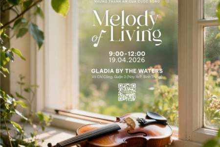 GLADIA BY THE WATERS – SỰ KIỆN “MELODY OF LIVING – LẮNG NGHE THANH ÂM CỦA CUỘC SỐNG”
